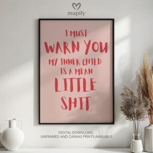 Subtle and stylish monochrome wall print I Must Warn You My Inner Child Is A Mean Little Shit, designed to elevate everyday spaces