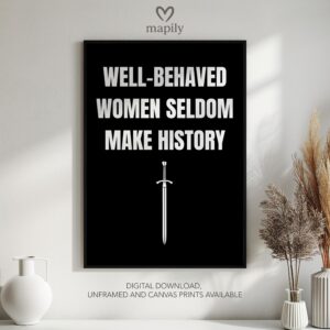 Minimalist framed art print with a clean and sophisticated design Well-Behaved Women Seldom Make History, blending seamlessly into any space