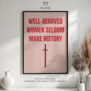 Contemporary typography print with a bold and eye-catching design Well-Behaved Women Seldom Make History Gift Idea, framed for a sleek aesthetic