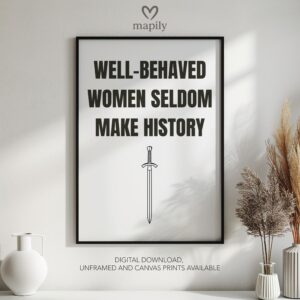 Clean and minimal wall art design with a striking statement Well-Behaved Women Seldom Make History, ideal for home or office spaces