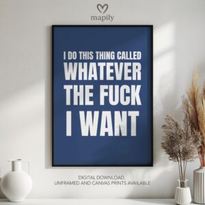 Minimalist black framed wall art print featuring bold typography and a stylish design I Do This Thing Called Whatever The Fuck I Want