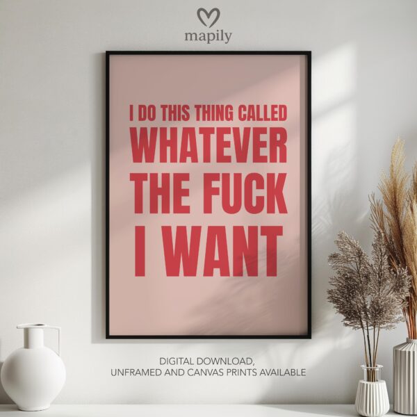 Contemporary typography print with a bold and eye-catching design I Do This Thing Called Whatever The Fuck I Want Gift Idea, framed for a sleek aesthetic