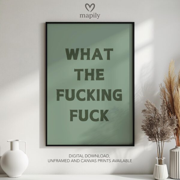 Elegant typography wall art What The Fucking Fuck, designed to complement minimalist and contemporary interiors
