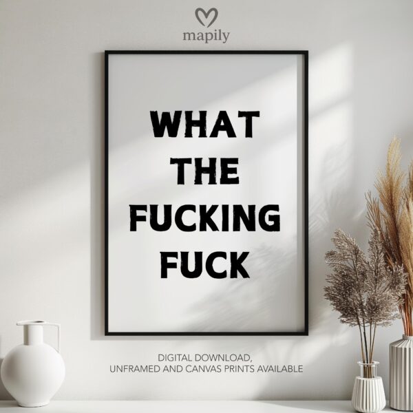 Clean and minimal wall art design with a striking statement What The Fucking Fuck, ideal for home or office spaces