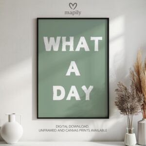 Timeless text artwork What A Day, styled for understated yet confident decor