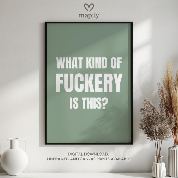 Graphic statement print What Kind of Fuckery with a minimalist layout and modern flair