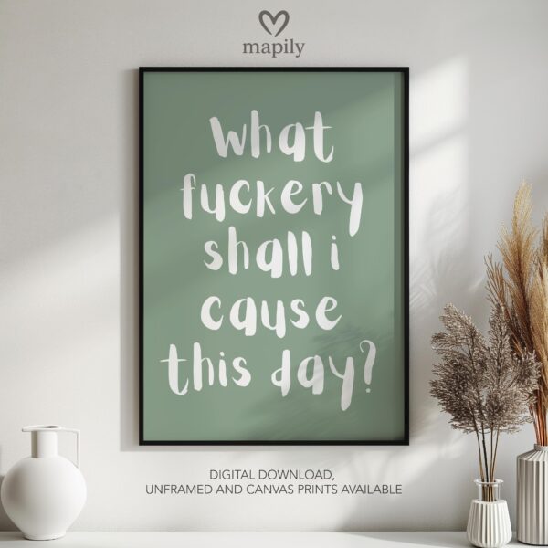 Clean and modern typography artwork What Fuckery Shall I Cause, ideal for home office inspiration