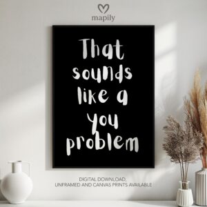 Elegant black-and-white framed print You Problem, great for contemporary living rooms or hallways