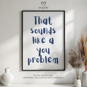 Contemporary quote print with minimalist type design You Problem, a subtle yet powerful wall statement