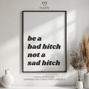 Modern framed wall art piece featuring a simple yet elegant design Be A Bad Bitch Not A Sad Bitch, suited for any interior style