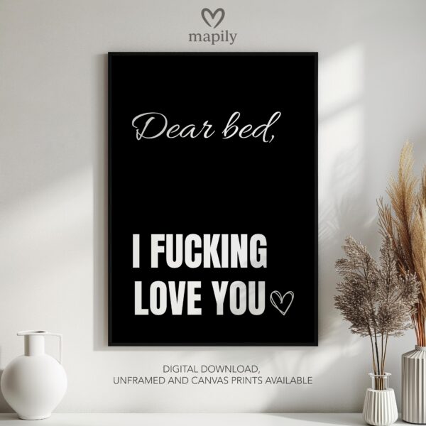 Modern framed wall art piece featuring a simple yet elegant design Dear Bed, I Fucking Love You, suited for any interior style