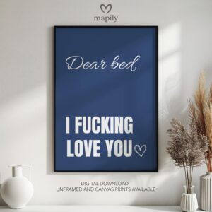 Minimalist framed art print with a clean and sophisticated design Dear Bed, I Fucking Love You, blending seamlessly into any space