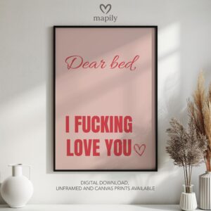 Elegant typography wall art Dear Bed, I Fucking Love You, designed to complement minimalist and contemporary interiors
