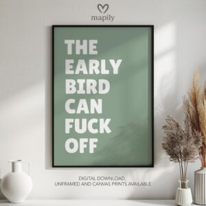 Typographic art print The Early Bird Can Fuck Off, bringing a sharp design edge to minimalist spaces