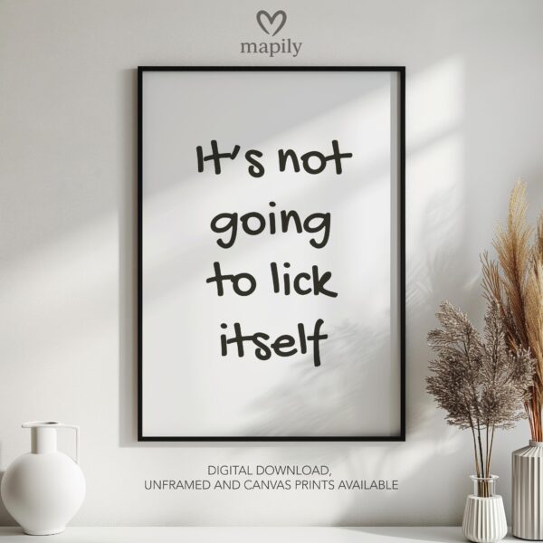 Refined text-based wall art It's Not Going To Lick Itself, ideal for creating a focal point in neutral interiors