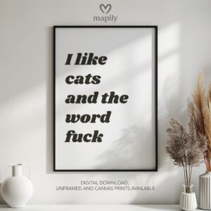 Elegant black-and-white framed print I Like Cats And The Word Fuck, great for contemporary living rooms or hallways