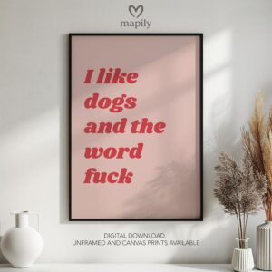 Bold framed quote print I Like Dogs And The Word Fuck, combining minimalism with a sense of humor or edge