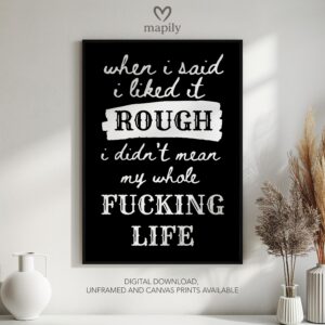 Sleek and stylish framed wall print featuring a bold, artistic statement When I Said I Like It Rough, perfect for modern decor lovers