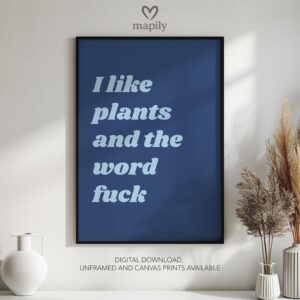 Elegant typography wall art I Like Plants And The Word Fuck, designed to complement minimalist and contemporary interiors