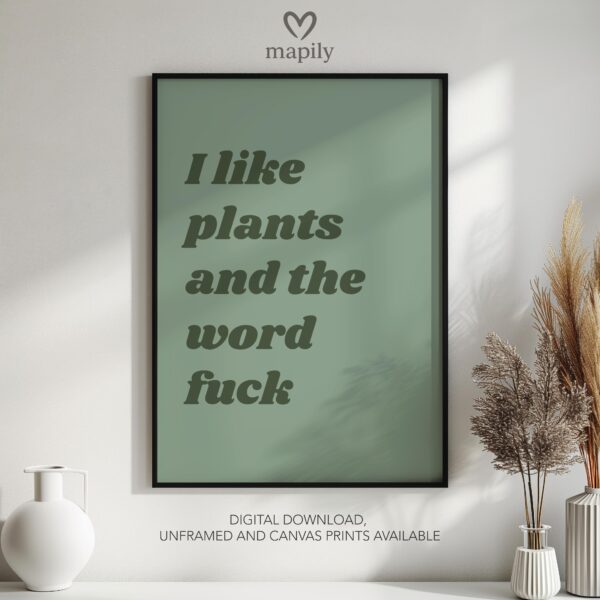 Contemporary typography print with a bold and eye-catching design I Like Plants And The Word Fuck Gift Idea, framed for a sleek aesthetic