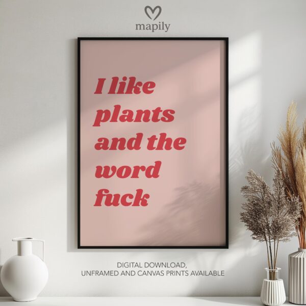 Clean and minimal wall art design with a striking statement I Like Plants And The Word Fuck, ideal for home or office spaces