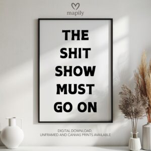 Framed modern wall art The Shit Show Must Go On, perfect for those who love bold and expressive interiors