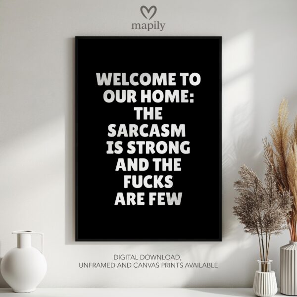 Elegant black-and-white framed print The Sarcasm Is Strong And The Fucks Are Few, great for contemporary living rooms or hallways
