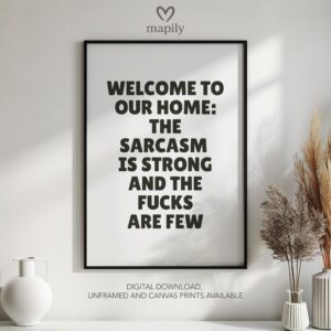 Bold framed quote print The Sarcasm Is Strong And The Fucks Are Few, combining minimalism with a sense of humor or edge